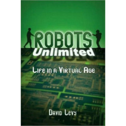 Robots Unlimited: Life in a Virtual Age
