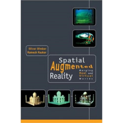 Spatial Augmented Reality: Merging Real and Virtual Worlds