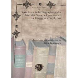 Syrisch-arabische Biographieen des Aristotles. Syrische Commentare zur Eisagoge des Porphyrios