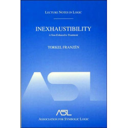 Inexhaustibility: A Non-Exhaustive Treatment: Lecture Notes in Logic 16
