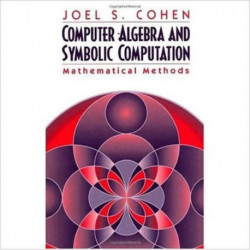 Computer Algebra and Symbolic Computation: Mathematical Methods