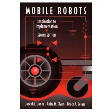 Mobile Robots: Inspiration to Implementation, Second Edition