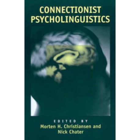 Connectionist Psycholinguistics