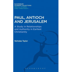 Paul, Antioch and Jerusalem: A Study in Relationships and Authority in Earliest Christianity