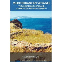 Mediterranean Voyages: The Archaeology of Island Colonisation and Abandonment