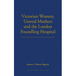 Victorian Women, Unwed Mothers and the London Foundling Hospital