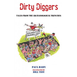 Dirty Diggers: Tales from the Archaeological Trenches