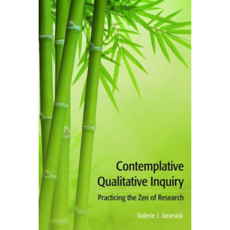 Contemplative Qualitative Inquiry: Practicing the Zen of Research