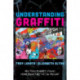 Understanding Graffiti: Multidisciplinary Studies from Prehistory to the Present