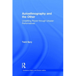 Autoethnography and the Other: Unsettling Power through Utopian Performatives