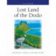 Lost Land of the Dodo: The Ecological History of Mauritius, Reunion and Rodrigues