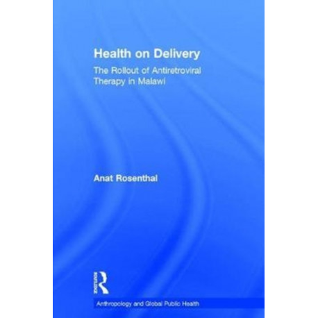 Health on Delivery: The Rollout of Antiretroviral Therapy in Malawi
