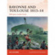 Bayonne and Toulouse 1813–14: Wellington invades France
