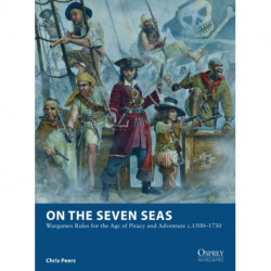 On the Seven Seas: Wargames Rules for the Age of Piracy and Adventure c.1500–1730