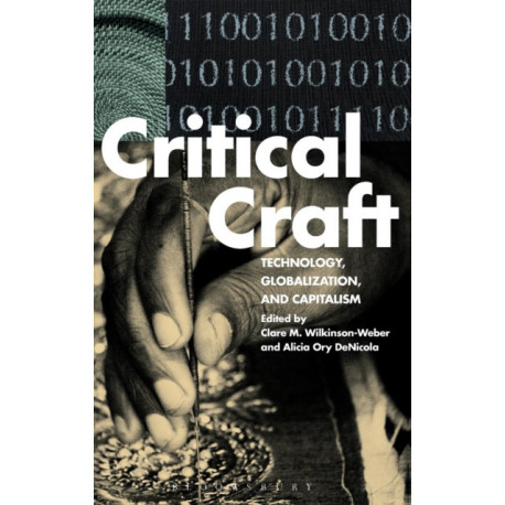 Critical Craft: Technology, Globalization, and Capitalism