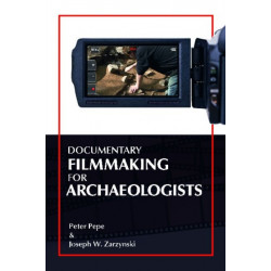 Documentary Filmmaking for Archaeologists