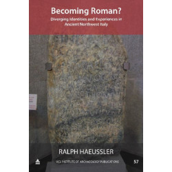 Becoming Roman?: Diverging Identities and Experiences in Ancient Northwest Italy