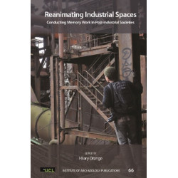 Reanimating Industrial Spaces: Conducting Memory Work in Post-industrial Societies