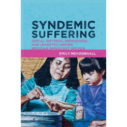 Syndemic Suffering: Social Distress, Depression, and Diabetes among Mexican Immigrant Wome