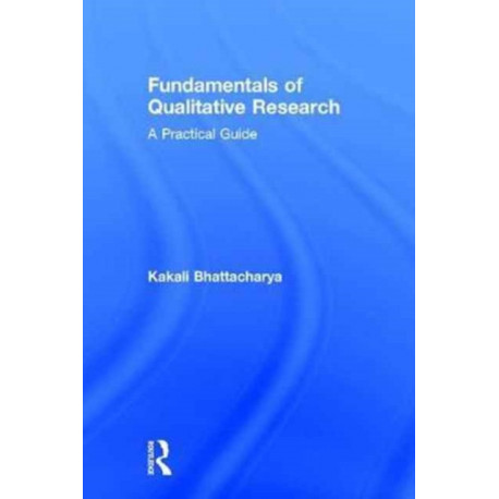 Fundamentals of Qualitative Research: A Practical Guide