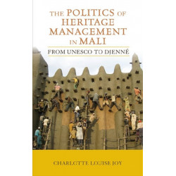 The Politics of Heritage Management in Mali: From UNESCO to Djenne