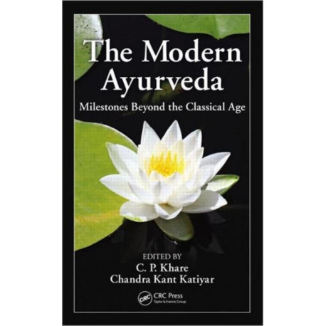 The Modern Ayurveda: Milestones Beyond the Classical Age