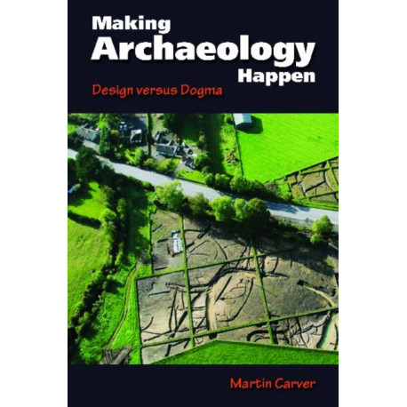 Making Archaeology Happen: Design versus Dogma