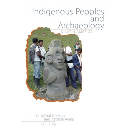 Indigenous Peoples and Archaeology in Latin America