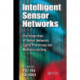Intelligent Sensor Networks: The Integration of Sensor Networks, Signal Processing and Machine Learning