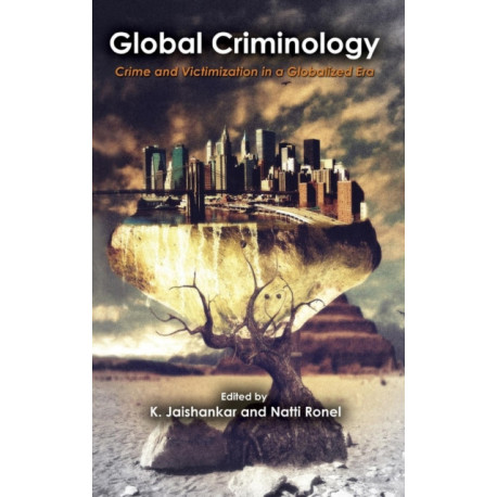Global Criminology: Crime and Victimization in a Globalized Era