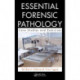 Essential Forensic Pathology: Core Studies and Exercises