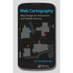 Web Cartography: Map Design for Interactive and Mobile Devices