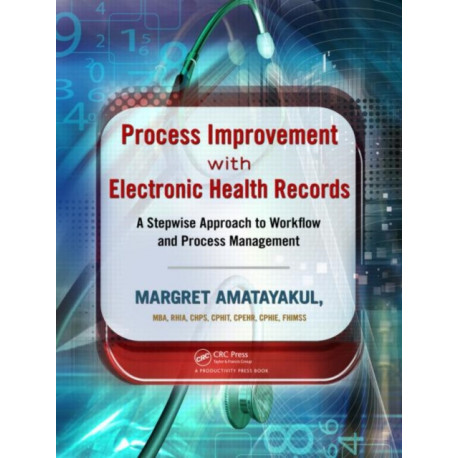 Process Improvement with Electronic Health Records: A Stepwise Approach to Workflow and Process Management
