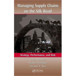Managing Supply Chains on the Silk Road: Strategy, Performance, and Risk