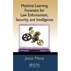 Machine Learning Forensics for Law Enforcement, Security, and Intelligence