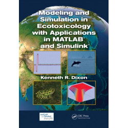 Modeling and Simulation in Ecotoxicology with Applications in MATLAB and Simulink