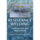 Resistance Welding: Fundamentals and Applications, Second Edition