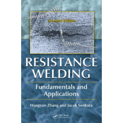 Resistance Welding: Fundamentals and Applications, Second Edition