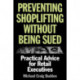 Preventing Shoplifting Without Being Sued: Practical Advice for Retail Executives