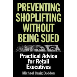 Preventing Shoplifting Without Being Sued: Practical Advice for Retail Executives