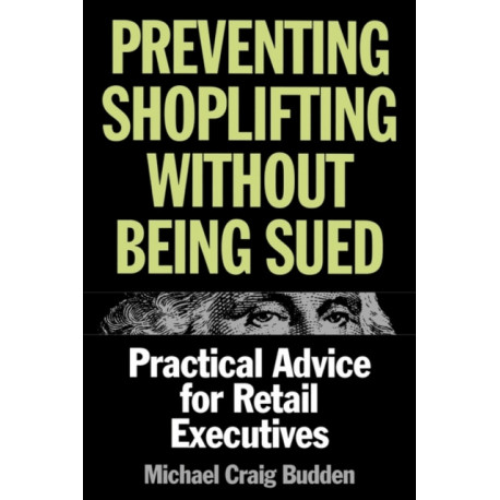 Preventing Shoplifting Without Being Sued: Practical Advice for Retail Executives