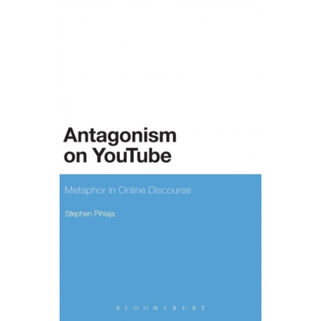 Antagonism on YouTube: Metaphor in Online Discourse