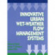 Innovative Urban Wet-Weather Flow Management Systems