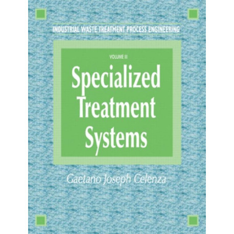 Industrial Waste Treatment Processes Engineering: Specialized Treatment Systems, Volume III