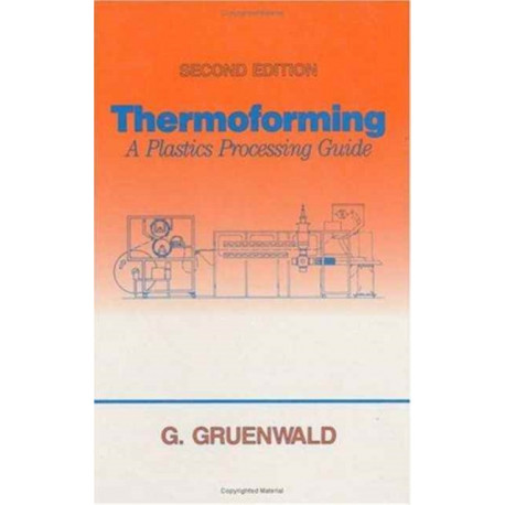 Thermoforming: A Plastics Processing Guide, Second Edition