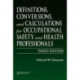 Definitions, Conversions, and Calculations for Occupational Safety and Health Professionals