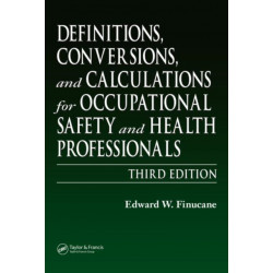 Definitions, Conversions, and Calculations for Occupational Safety and Health Professionals