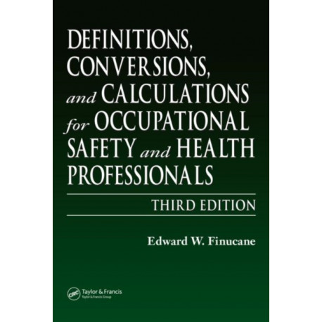 Definitions, Conversions, and Calculations for Occupational Safety and Health Professionals