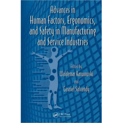 Advances in Human Factors, Ergonomics, and Safety in Manufacturing and Service Industries