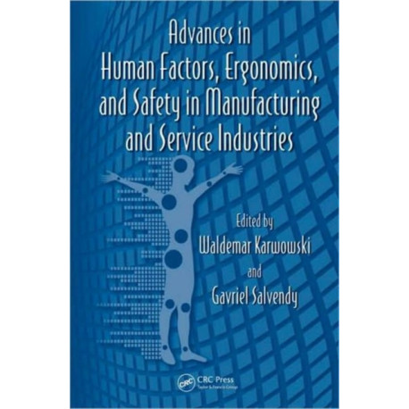 Advances in Human Factors, Ergonomics, and Safety in Manufacturing and Service Industries